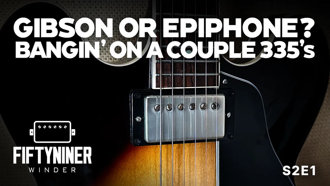 Compare a couple ES-335's - Gibson vs. Epiphone | FiftyNiner Winder Show S2E1